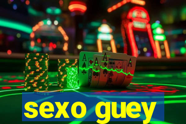 sexo guey